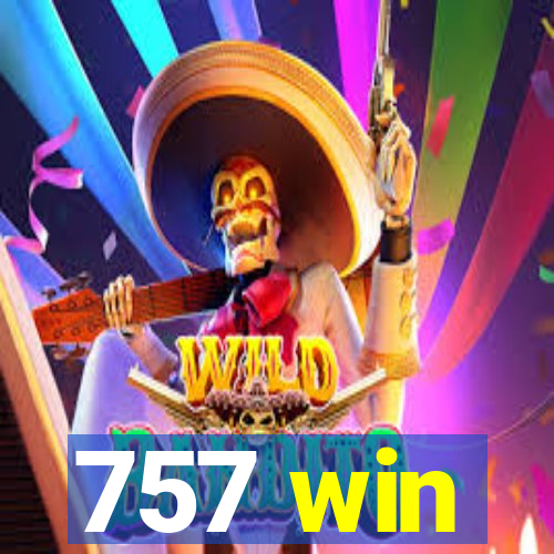 757 win